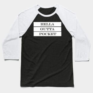 hella outta pocket Baseball T-Shirt